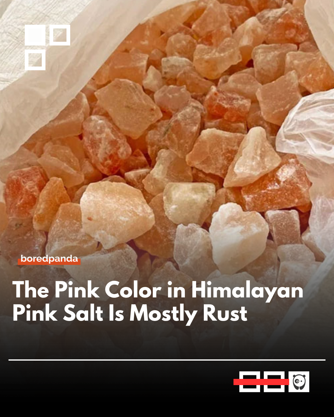 The pretty pink color in Himalayan pink salt is actually caused by iron oxide — the same compound that creates rust. This iron oxide gets trapped inside the salt crystals as they form deep underground, giving the salt its signature rosy hue. The more iron oxide present, the deeper the pink color. 

So yes… your fancy pink salt is basically seasoned with a little bit of rust.

Still tastes good though. 😌