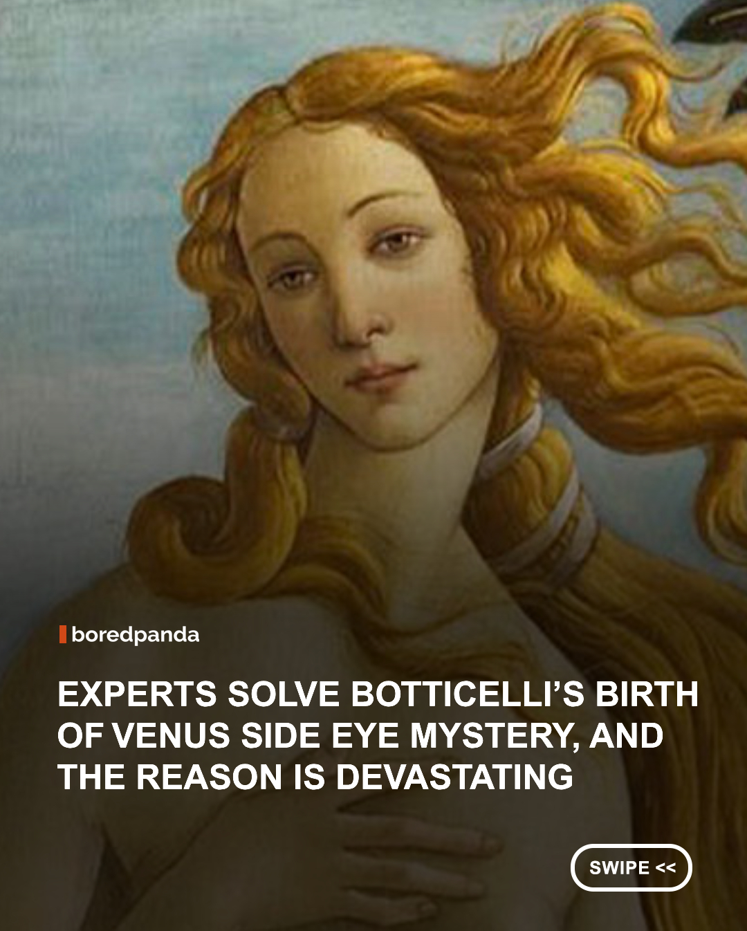 The misaligned gaze of Venus in Sandro Botticelli‘s celebrated masterpiece, The Birth of Venus, has fueled centuries of speculation and discussion. 

The painting is widely believed to have been inspired not only by the Roman goddess but also by Simonetta Vespucci, a celebrated Florentine beauty who captivated Renaissance Italy and is thought to have held a special place in the artist’s imagination. #art #artfacts #artexplainations #sandrobotticelli #thebirthofvenus