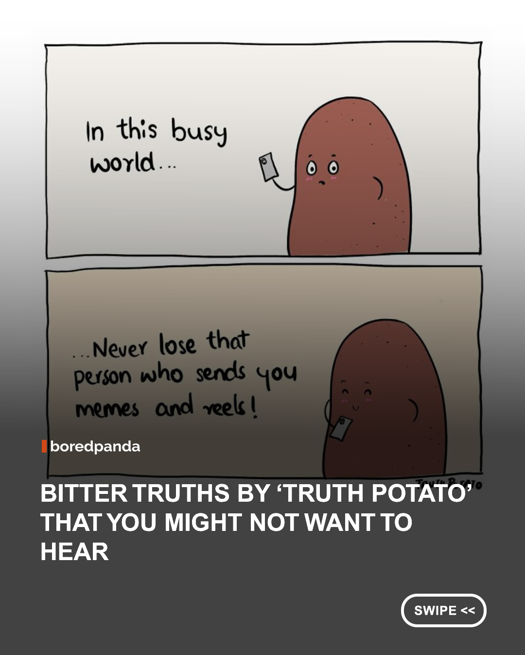 Truth Potato' is a comic series that uses cute veggie characters, usually led by its title character, a potato, to deliver surprisingly honest observations about life. Instead of sugarcoating reality or chasing happy endings, these comics focus on everyday experiences, modern habits, relationships, and social norms with a healthy dose of sarcasm and humor. The simple illustrations make the message even more effective, proving that sometimes the funniest jokes are also the most truthful. #art #truthpotato #illustrations