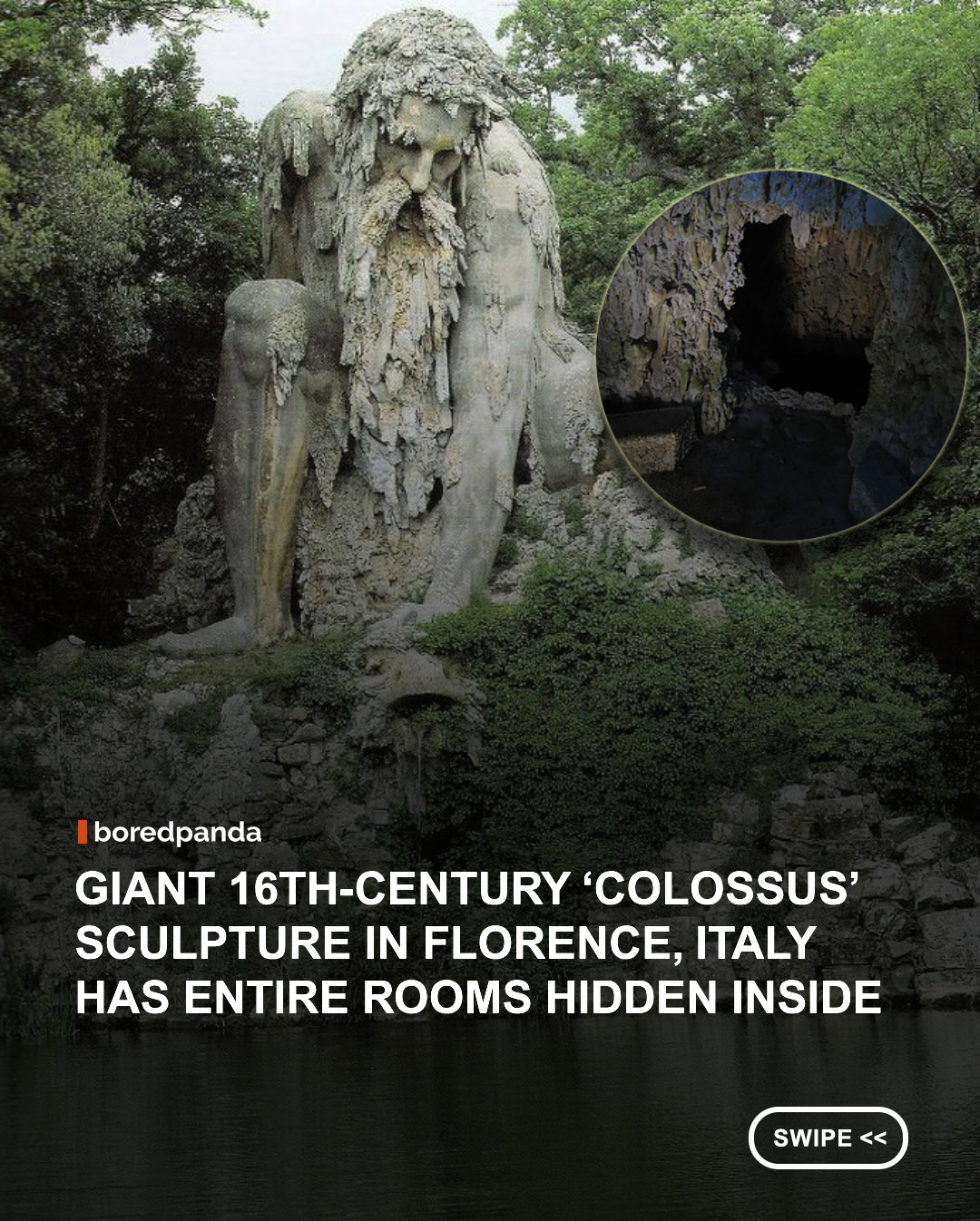 This epic colossus, half man, half mountain, was erected in the late 1500s by renowned Italian sculptor Giambologna as a symbol of Italy’s rugged Appenine mountains. This mountain god, fittingly named Appennino, stand 35 feet tall over the ground of the Villa di Pratolino in Tuscany.

The rugged, mountainous statue hides a wonderful secret – his interior hides several rooms with different functions that made this colossus come to life. The monster that his left hand holds spewed water from an underground stream, and it is rumored that space in his head was made for a fireplace which, when lit, would blow smoke out of his nostrils.