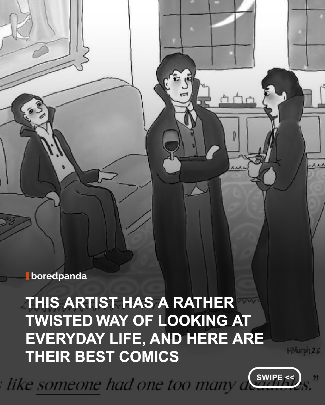 How crazy is it that sometimes the funniest joke can be condensed into a single illustration? One-panel cartoons are a great example of this. Comic artists have proven time and again that all you need is a simple visual to tell a great (and hilarious) story and completely catch the reader off guard.

That’s the kind of humor you’ll find in the cartoons shared by 'My So Cali.D Life.' Heather Murphy, the cartoonist behind the series, creates strange scenarios inspired by everything from pets and relationships to work, holidays, death, food, and the little absurdities of everyday life. And seemingly, nothing is off-limits. Some jokes are clever and playful, while others lean into darker or cheekier territory, but they all share an ability to make the ridiculous feel strangely logical.