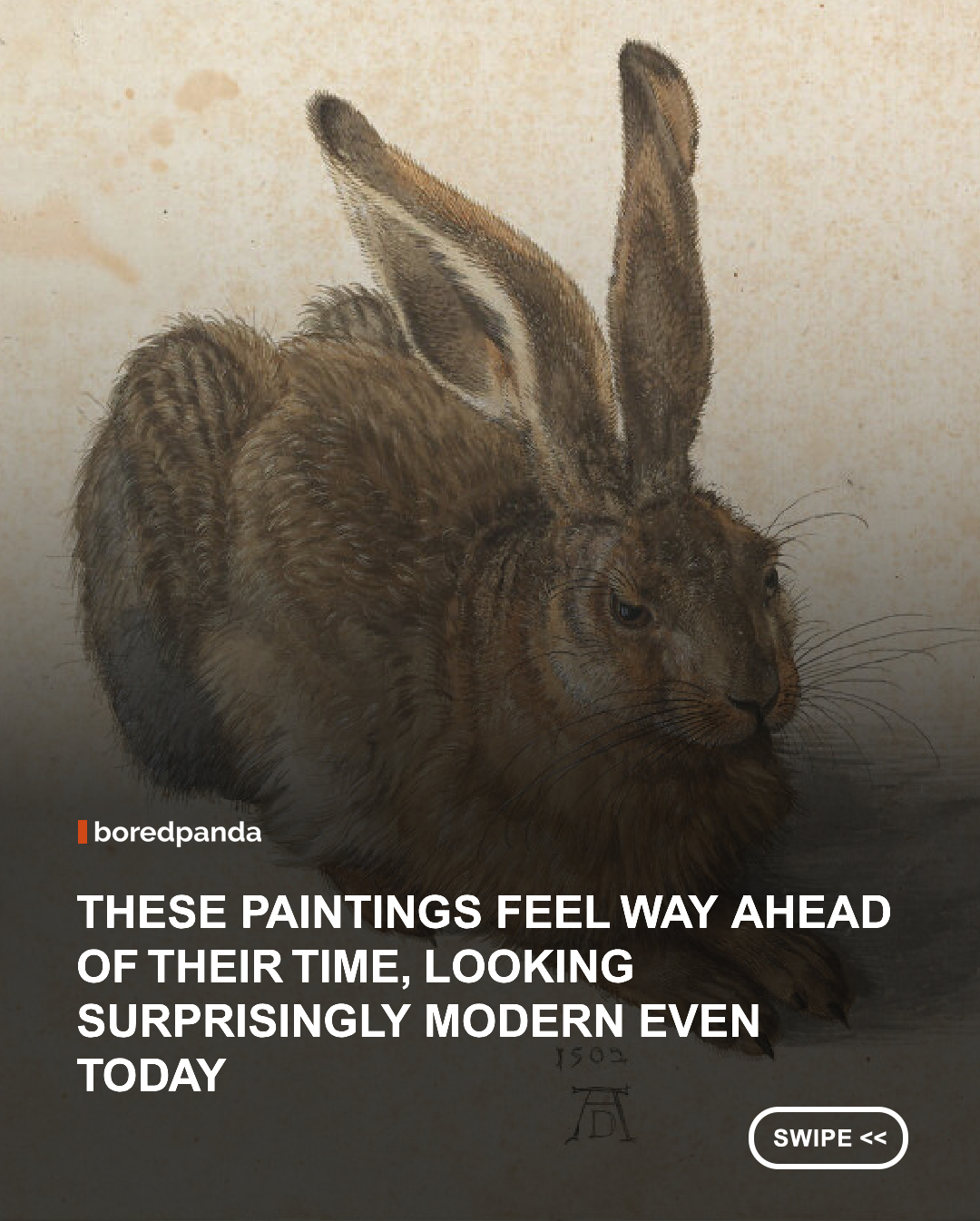 Some paintings are hundreds of years old, yet somehow look like they could have been created today.  



From surprisingly modern faces and fashion to unusual compositions, bold styles, and scenes that feel oddly familiar, these paintings prove that some ideas in art are truly timeless.  

The dates might say centuries ago, but your eyes are definitely going to say, “Wait… when was this painted?”  



Paintings: 

1. Young Hare (Feldhase) by Albrecht Dürer — 1502
2. Sitting Woman with Knee Drawn Up by Egon Schiele — 1917
3. Portrait of Vsevolod Garshin by Ilya Repin — 1884
4. Woman with a Parrot (Die Frau mit dem Papagei) cover design by Angelo Jank — 1898
5. Dog on a Bridge by Alex Colville — 1958
6. “Family And Rainstorm” By Alex Colville, 1955
7. "Nathaniel Olds" By Jeptha Homer Wade, 1837
8.Self-Portrait at the Dressing Table by Zinaida Serebriakova — 1909
9. In a Roman Osteria by Carl Bloch — 1866